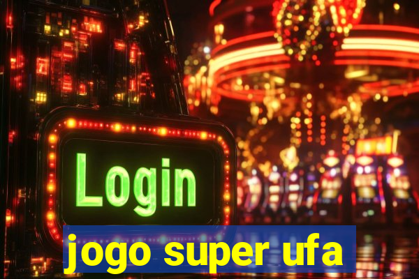 jogo super ufa